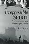 Irrepressible Spirit: Conversations With Human Rights Activists