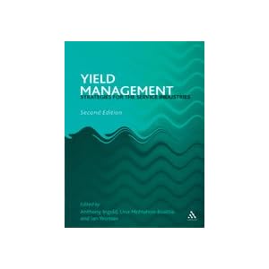 Yield Management: Strategies for the Service Industries by Anthony Ingold, Ian Yeoman, and Una McMahon