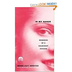 In My Hands: Memories of a Holocaust Rescuer