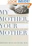 My Mother, Your Mother: Embracing "Slow Medicine," the Compassionate Approach to Caring for Your Aging Loved Ones