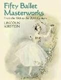 More details of book titled: Fifty Ballet Masterworks: From the 16th Century to the 20th Century