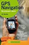  : GPS Navigation: F&uuml;r Wanderer, Bergsteiger, Biker. Grundlagen der Navigation. Tourenplanung mit Karte und PC. Tipps zum Ger&auml;tekauf