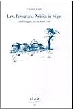 Law, Power and Politics in Niger: Land Struggles and the Rural Code (Anthropology and Development, V. 1)