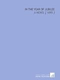 In the Year of Jubilee: A Novel [ 1895 ]