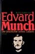 Edvard Munch. Die Geschichte seines Lebens