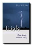 Trials: Understanding and Overcoming- LDS Nonfiction- Grow Closer to the Savior Through This Timely and Inspirational Look At the Everyday Trials of Life- Learn How Lesser Trials Can Be Eliminated and Greater Trials Can Be Understood
