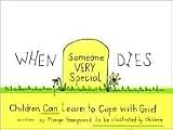 When Someone Very Special Dies: Children Can Learn to Cope with Grief by Marge Eaton Heegaard, Marge Heegard
