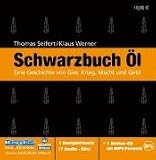 Schwarzbuch Öl. 7 CDs + mp3-CD: Eine Geschichte von Gier, Krieg, Macht und Geld