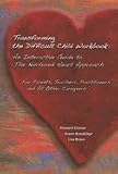 Transforming the Difficult Child Workbook An Interactive Guide to Nurtured Heart Approach
