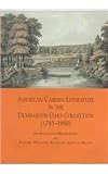 American Garden Literature in the Dumbarton Oaks Collection (1785-1900): From the New England Farmer to Italian Gardens, An Annotated Bibliography