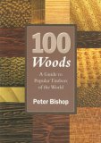 100 Woods: A Guide to Popular Timbers of the World