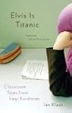 Review Vintage Books USA  / Elvis Is Titanic: Classroom Tales from Iraqi Kurdistan