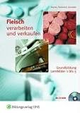Fleisch verarbeiten und verkaufen  - Grundbildung in Lernfeldern 1 bis 5 - Dieter Blocher, Reinhold Fischenich, Georg Schneider