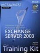 MCSA/MCSE Self-Paced Training Kit (Exam 70-284): Implementing and Managing Microsoft Exchange Server 2003 (Training Kit)