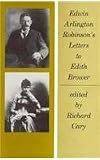 Edwin Arlington Robinsons Letters to Edith Brower