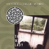 There Was a Lady: The Voice of Celtic Women