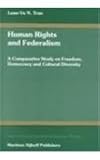 Human Rights and Federalism:A Comparative Study on Freedom, Democracy and Cultural Diversity (International Studies in Human Rights)