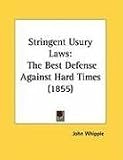 Stringent Usury Laws: The Best Defense Against Hard Times (1855)