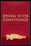 Dying with Confidence: A Tibetan Buddhist Guide to Preparing for Death [Paperback]