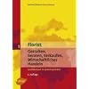Florist 1 - Gestalten, Beraten, Verkaufen, Wirtschaftliches Handeln - Grundwissen in Lernsituationen
