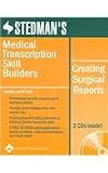 Stedman's Medical Transcription Skill Builders: Creating Surgical Reports (Stedman's Sample Reports)