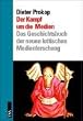 Der Kampf um die Medien: Das Geschichtsbuch der neuen kritischen Medienforschung