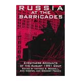 Russia at the Barricades: Eyewitness Accounts of the August 1991 Coup