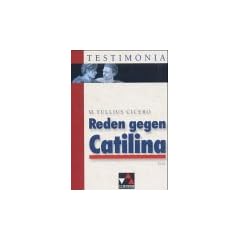 Testimonia: Reden gegen Catilina: Erste Rede, Zweite Rede (in Ausz�gen). Einf�hrung, �bersetzungshilfen und Begleittexte. Textband