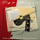 True Love and Other Short Stories by Pat Alger