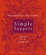 Moosewood Restaurant Simple Suppers: Fresh Ideas for the Weeknight Table