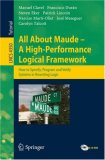 All About Maude - A High-Performance Logical Framework: How to Specify, Program, and Verify Systems in Rewriting Logic (Lecture Notes in Computer Science)