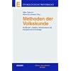 Methoden der Volkskunde: Positionen, Quellen, Arbeitsweisen der Europäischen Ethnologie Methoden der Volkskunde: Positionen, Quellen, Arbeitsweisen der Europäischen Ethnologie