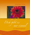 Dich gibt es nur einmal - Ein Geburtstagsbuch - Stephan Volke