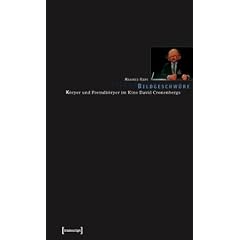 Bildgeschw�re: K�rper und Fremdk�rper im Kino David Cronenbergs. Psychoanalytische Filmlekt�ren nach Freud und Lacan