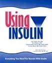 Using Insulin: Everything You Need for Success with Insulin