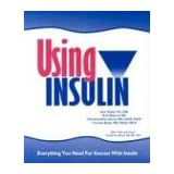 Using Insulin, Everything You Need for Success With Insulin