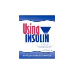 Using Insulin: Everything You Need for Success with Insulin
