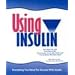 Using Insulin: Everything You Need for Success with Insulin