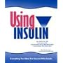 Using Insulin, Everything You Need for Success With Insulin