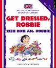 Get dressed, Robbie = Zieh dich an, Robbie