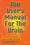 The User's Manual For The Brain Volume 1: The Complete Manual for Neuro-Linguistic Programming practitioner Certification