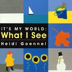 What I See (Its My World Board Book)