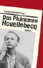 Das Ph&auml;nomen Houellebecq - Thomas Steinfeld