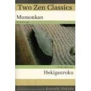 Two Zen Classics: "Mumonkan" and "Hekiganroku"