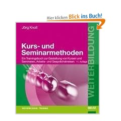 Kurs- und Seminarmethoden: Ein Trainingsbuch zur Gestaltung von Kursen und Seminaren, Arbeits- und Gespr�chskreisen (Beltz Weiterbildung)