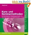 Kurs- und Seminarmethoden: Ein Trainingsbuch zur Gestaltung von Kursen und Seminaren, Arbeits- und Gespr�chskreisen