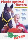 Pferde optimal f&uuml;ttern: Gesundheit f&ouml;rdern - Leistung st&auml;rken - Wolfgang Sommer, Christa Finkler-Schade, Manfred Coenen, Ingrid Vervuert, Ietje P. Leendertse