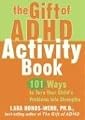 The Gift of ADHD Activity Book: 101 Ways to Turn Your Child's Problems into Strengths (Companion)