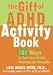 The Gift of ADHD Activity Book: 101 Ways to Turn Your Child's Problems into Strengths (Companion)