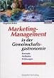 Marketing-Management in der Gemeinschaftsgastronomie. Konzepte - Methoden - Erfahrungen